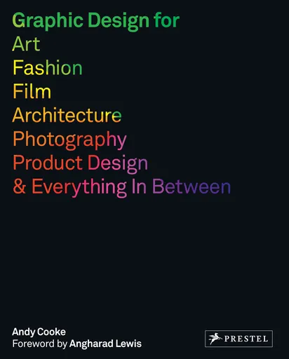 Graphic Design for Art, Fashion, Film, Architecture, Photography, Product Design and Everything in Between - Andy Cooke