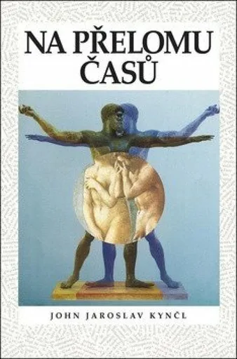 Na přelomu časů - John Jaroslav Kyncl