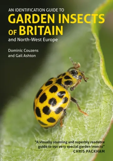 An Identification Guide to Garden Insects of Britain and North-West Europe - Dominic Couzens, Gail Ashton
