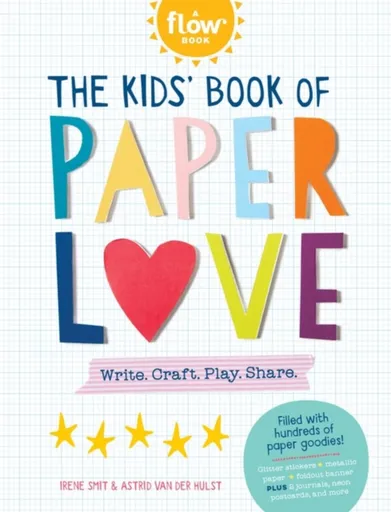 The Kids' Book of Paper Love - Astrid van der Hulst, Irene Smit