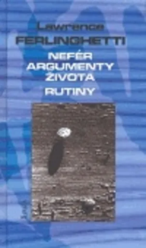 Nefér argumenty života. Rutiny - Lawrence Ferlinghetti, Topor
