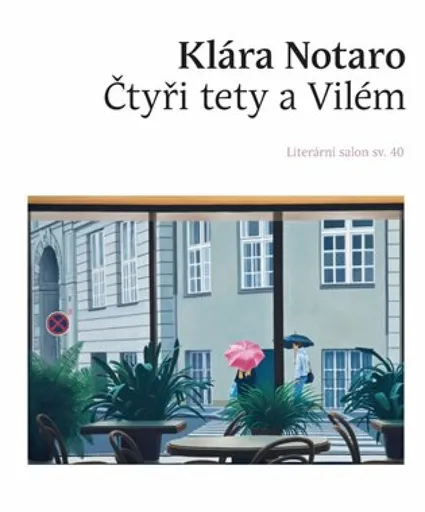 Čtyři tety a Vilém - Ivana Lomová, Klára Notaro