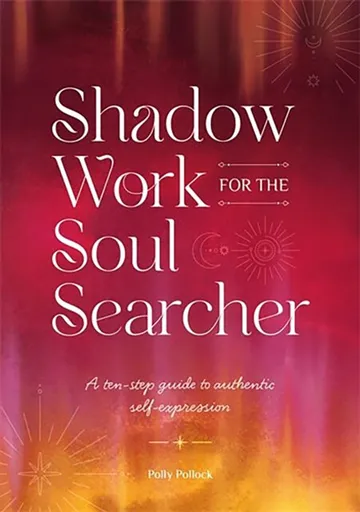 Shadow Work for the Soul Searcher - Polly Pollock