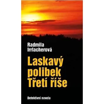 Laskavý polibek Třetí říše (978-80-7211-559-4)