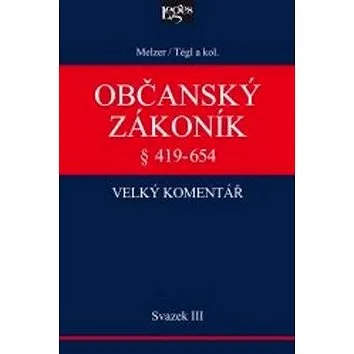 Občanský zákoník Velký komentář § 419-654: Svazek III. Věci a právní skutečnosti (978-80-7502-003-1)