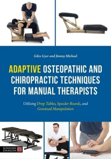 Adaptive Osteopathic and Chiropractic Techniques for Manual Therapists - Giles Gyer, Jimmy Michael