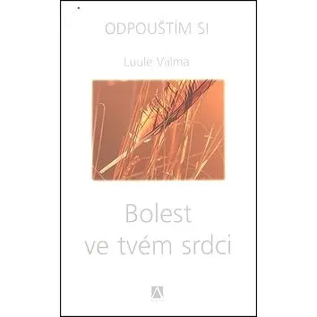 Bolest ve tvém srdci: Odpouštím si 6. díl (978-80-87426-05-0)