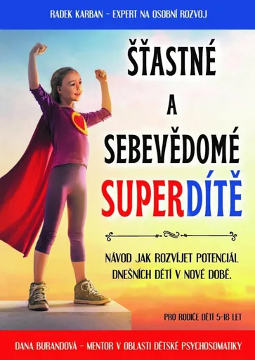 Šťastné a sebevědomé superdítě - Dana Burandová, Radek Karban