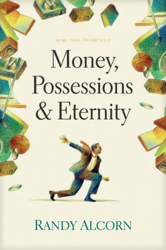 Money, Possessions, And Eternity - Randy Alcorn