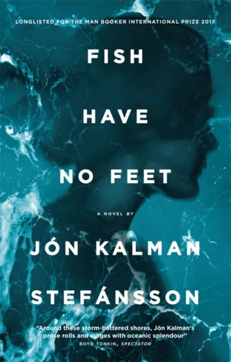 Fish Have No Feet - Jón Kalman Stefánsson