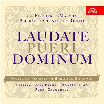 Capella regia musicalis, Hugo Robert: Laudate pueri dominum. Hudba slánských piaristů - CD (SU3946-2)