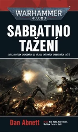 Warhammer 40.000 - Sabbatino tažení - Matthew Farrer, Dan Abnett, Nick Kyme, Nik Vincent