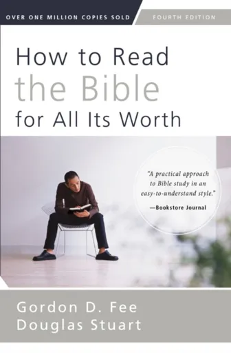 How to Read the Bible for All Its Worth - Gordon D. Fee, Douglas Stuart