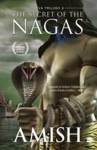 The Secret Of The Nagas (Shiva Trilogy Book 2) - Amish Tripathi
