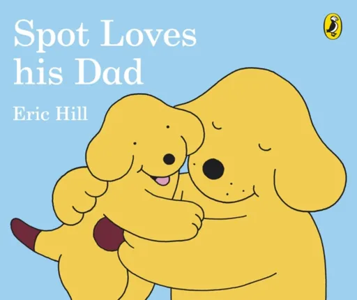 Spot Loves His Dad - Eric Hill