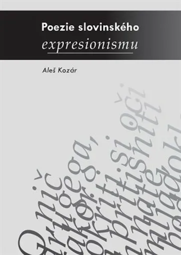 Poezie slovinského expresionismu - Aleš Kozár