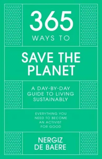 365 Ways to Save the Planet - Nergiz De Baere