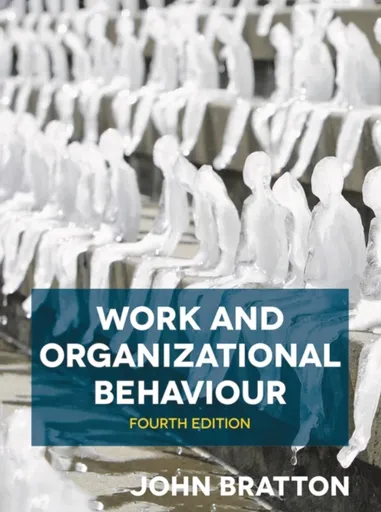 Work and Organizational Behaviour - John  Bratton