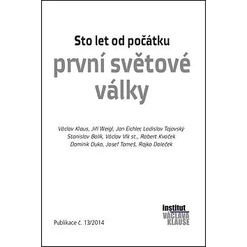 Sto let od počátku první světové války: Publikace č. 13/2014 (978-80-87806-10-4)