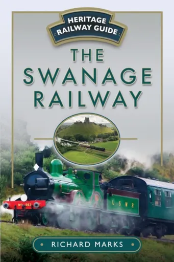 The Swanage Railway - Richard Marks