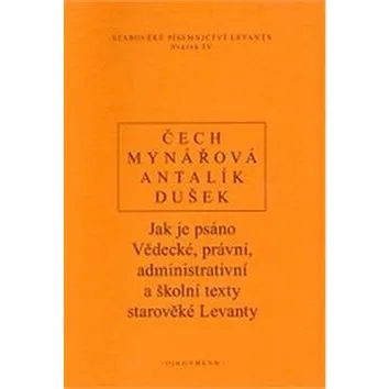 Jak je psáno: Vědecké, právní, administrativní a školní texty starověké Levanty (978-80-7298-449-7)