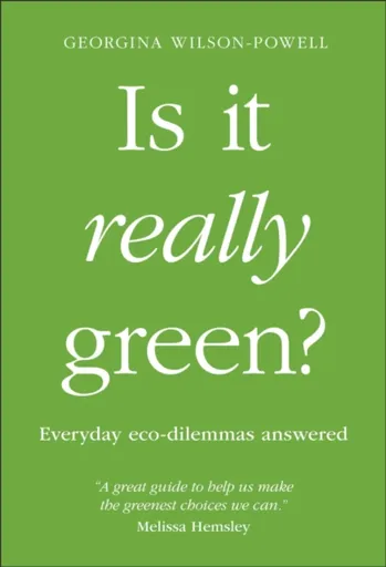 Is It Really Green? - Georgina Wilson-Powell