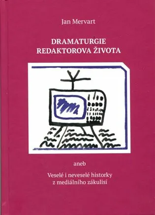 Dramaturgie redaktorova života - Jan Mervart