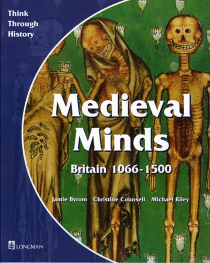 Medieval Minds Pupil's Book Britain 1066-1500 - Christine Counsell, Michael Riley, Jamie Byrom