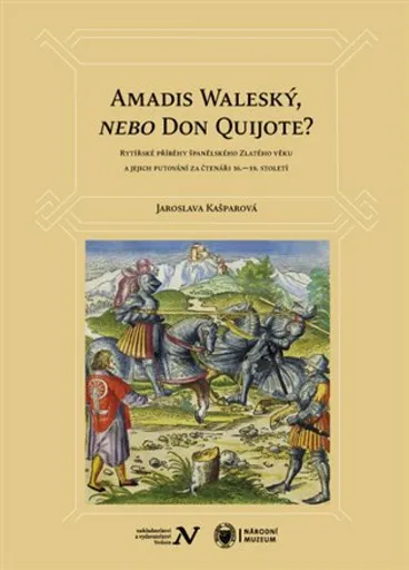 Amadis Waleský, nebo Don Quijote? - Jaroslava Kašparová