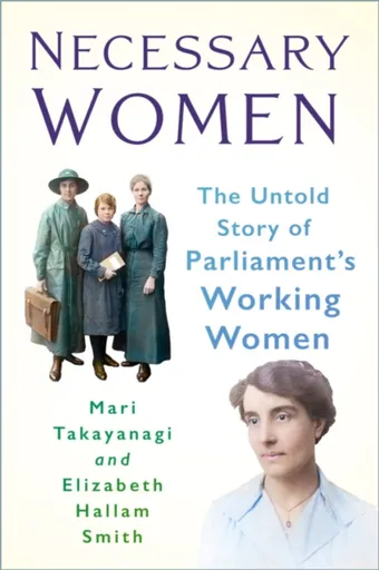 Necessary Women - Dr Elizabeth Hallam Smith, Dr Mari Takayanagi
