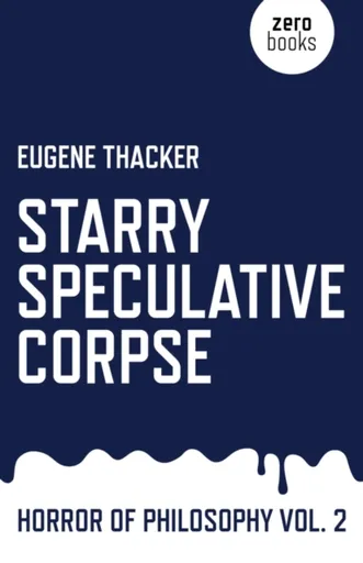 Starry Speculative Corpse â€“ Horror of Philosophy vol. 2 - Thacker Eugene