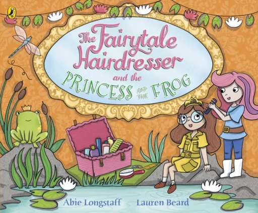 The Fairytale Hairdresser and the Princess and the Frog - Abie Longstaff
