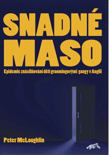 Snadné maso - Epidemie znásilňování dětí groomingovými  gangy v Anglii - Peter McLoughlin
