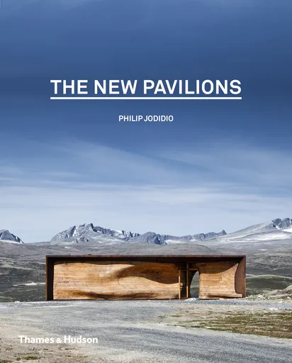 The New Pavilions - Philip Jodidio