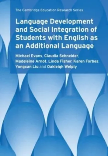 Language Development and Social Integration of Students with English as an Additional Language - Forbes Karen, Michael Evans, Claudia  Schneider, Yong