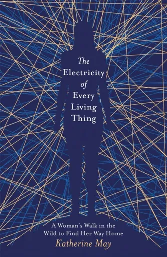 The Electricity of Every Living Thing - Katherine May