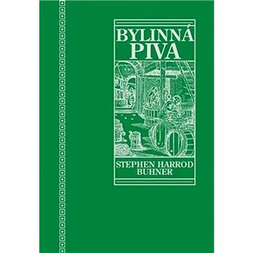 Posvátná a léčivá bylinná piva: Tajemství dávných kvašení (978-80-7511-605-5)