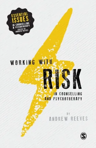 Working with Risk in Counselling and Psychotherapy - Andrew Reeves