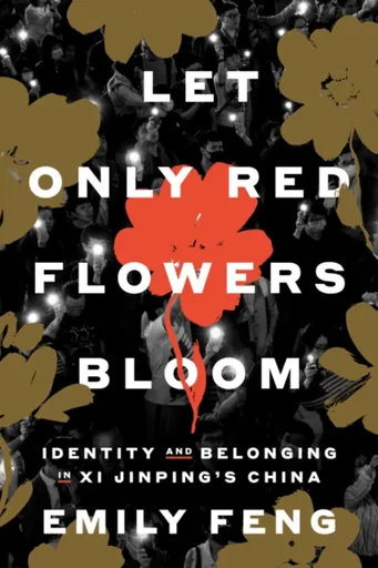 Let Only Red Flowers Bloom - Emily Feng