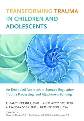 Transforming Trauma in Children and Adolescents - Elizabeth Warner, Heather Finn