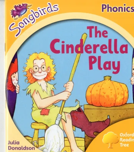 Oxford Reading Tree Songbirds Phonics: Level 5: The Cinderella Play - Julia Donaldsonová