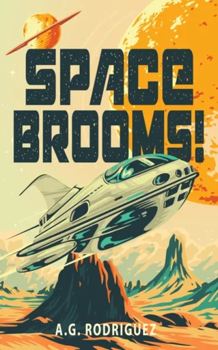 Space Brooms! - A.G. Rodriguez