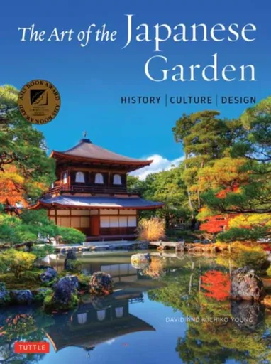 The Art of the Japanese Garden - David Young, Michiko Young
