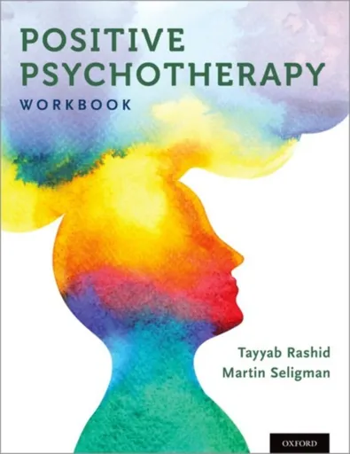 Positive Psychotherapy - Martin E.P. Seligman, Tayyab Rashid