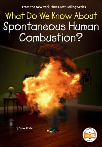 What Do We Know About Spontaneous Human Combustion? - Steve Korte