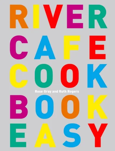 River Cafe Cook Book Easy - Ruth Rogers, Rose Gray