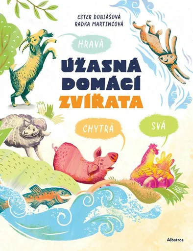 Úžasná domácí zvířata: Hravá, chytrá, svá - Ester Dobiášová
