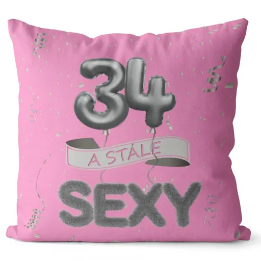 Polštář Stále sexy – růžový (Velikost: 40 x 40 cm, věk: 34)