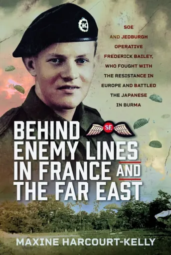 Behind Enemy Lines in France and the Far East - Maxine Harcourt-Kelly