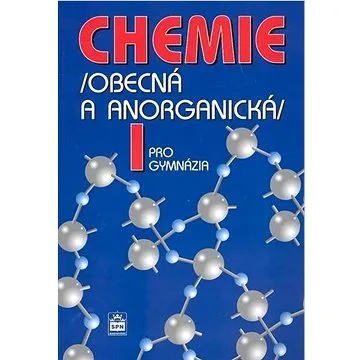 Chemie pro gymnázia I. (Obecná a anorganická) (80-7235-369-1)